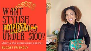 Affordable Must Have Handbags For Under $100 l Stylist & Chic