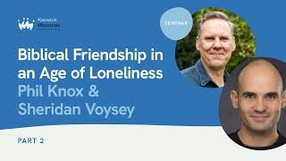 Seminar 1.2 | Phil Knox & Sheridan Voysey | The Power of Friendship | Keswick Convention 2024 Wk1