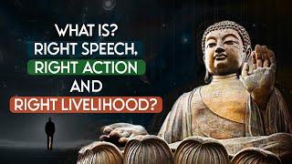 What is Right Speech, Right Action, Right Livelihood? (The Eightfold Path)