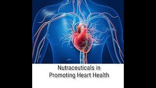 Nutraceuticals in Promoting Heart Health