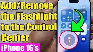 iPhone 16/16 Pro Max: How to Add/Remove the Flashlight to the Control Center