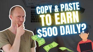 Copy & Paste to Earn Money Online – Really Easy $500+ Per Day? (True Earning Potential Revealed)