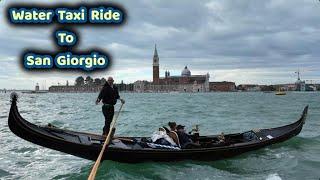 Water Taxi Ride To San Giorgio & Back - Venice, Italy