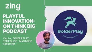 Playful Innovation: Conversations with Bolder Play | Stair Slide Managing Director Viet Le