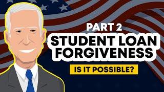 STUDENT LOAN FORGIVENESS | Can Biden cancel student loan debt? (PART 2)