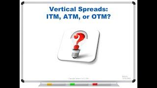 Vertical Spreads: ITM, ATM, or OTM?