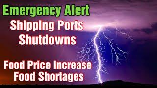 Massive Shipping Ports Shutdown, Food Prices Increase, Major Shortages Coming