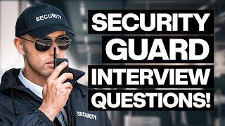 SECURITY GUARD Interview Questions & Answers! (Essential Tips to PASS a Security Officer Interview!)