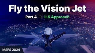 FS24: Fly the Vision Jet - Part 4: ILS Approach