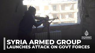 Syria fighting: Armed group launches attack on government forces