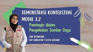 DEMONSTRASI KONTEKSTUAL MODUL 3.2 : Pemimpin dalam Pengelolaan Sumber Daya