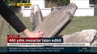 466 Yıllık Mısır Tarlası Mezarlığı Talan Edildi - Melis Bakangöz NTV