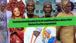 Oonirisha dúmbfóundéd As ile ife traditiónal Elders disówn Olori Mariam Òva the unspeakablé