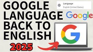 How to Change Google Language Settings to English - 2025