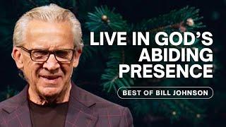 Encounter God’s Presence As You Abide In Him - Best of Bill Johnson Christmas Sermons, Bethel Church