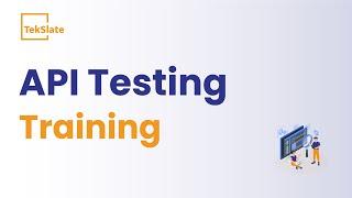API Testing Training | API Testing Online Certification Course [ API Testing Demo ] - TekSlate