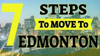 *** Moving To Edmonton? | 7 Steps To Move To Edmonton Alberta Canada ***