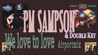 We Love To Love Airport Mix - PM Sampson & Double Key