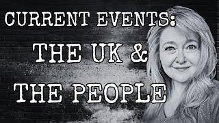 CURRENT EVENTS: THE UK & THE PEOPLE