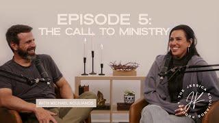 The Call to Ministry with Michael Koulianos | The Jessica Koulianos Podcast | S1:EP5