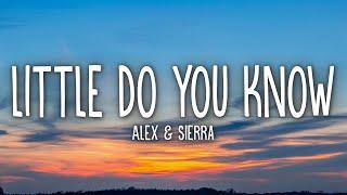 Alex & Sierra - Little Do You Know (Lyrics)