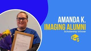 Imaging Alumni Scholarship | Radiologic Tech Program Student Amanda | Radiography School