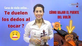 Curso de Violin Online: Como Bajar el Puente del Violin. ¿Te duelen los dedos al tocar?