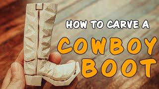 How To Carve A Cowboy Boot