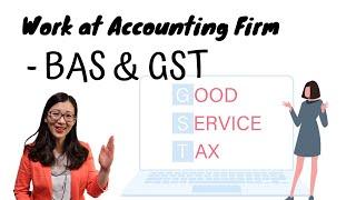 3. BAS & GST | [How to work in Accounting Firms] | Qianmo