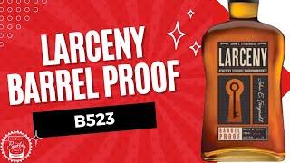 Episode 375: Larceny Barrel Proof - B523 - The Best Release Yet?