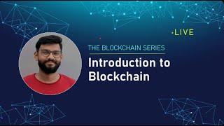 THE BLOCKCHAIN SERIES || Introduction to Blockchain - Himanshu Sachan