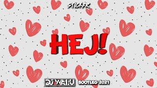 stickxr - HEJ! (DJ WALU BOOTLEG) HIT 2021