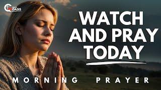 The Blessing of Watchfulness and Prayer for Protecting Your Soul | Morning Prayer