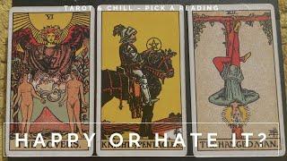 HAPPY OR HATE IT? Pick A Card Reading - Tarot & Chill