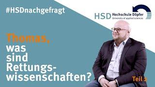 #HSDnachgefragt: Thomas, was sind Rettungswissenschaften? Teil 2