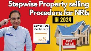 Complete Property sale guide for NRIs 2024 | Lower TDS Certificate