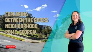 Exploring Rome, Georgia Neighborhoods: Between the Rivers