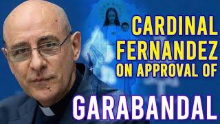 Cardinal Fernandez Speaks on the Status of Garabandal Under New Norms!