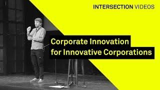 Corporate Innovation for Innovative Corporations / Holger Eggert / Intersection18