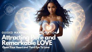  PURE LOVE 🩷 Manifestation Meditation  Attract Remarkable Relationships