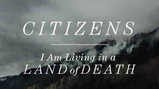 Citizens - I Am Living in a Land of Death