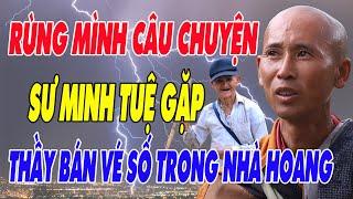 Rùng Mình Câu Chuyện: Thầy Bán VÉ SỐ Chạm Mặt Sư MINH TUỆ Giữa Quán Nhậu Hoang Bên Đường