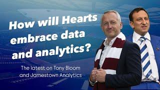 How will Hearts embrace data and analytics? - The Latest on Tony Bloom and Jamestown