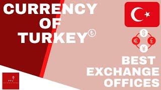 Currency of Turkey - Where to Exchange Foreign Currency & Get the Best Rates of 2021