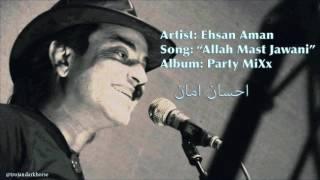 Ehsan Aman - Allah Mast Jawani احسان امان