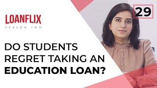 Stories of Students who Regret taking an Education Loan | Ep 29