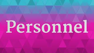 PERSONNEL pronunciation • How to pronounce PERSONNEL