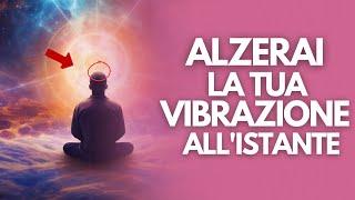 Il modo più POTENTE per aumentare la propria VIBRAZIONE | Tutto è energia