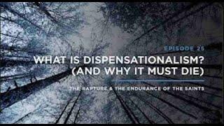 What is Dispensationalism And Why it Must Die   THE RAPTURE & ENDURANCE OF THE SAINTS