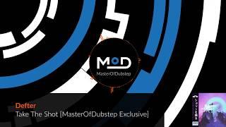 Defter - Take The Shot [MasterOfDubstep Exclusive]